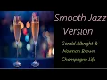 Download Lagu Gerald Albright \u0026 Norman Brown - Champagne Life (Smooth Jazz Version) | ♫ RE ♫