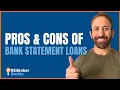 Pros and Cons of Bank Statement Loans