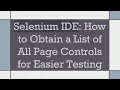 Selenium IDE How to Obtain a List of All Page Controls for Easier Testing