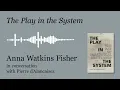 The Play in the System interview with Anna Watkins Fisher - Pierre d Alancaisez