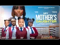 MY MOTHER'S DAUGHTER - PEARL SHIM, GLORIA SARFO, OKPALEKE BLOSSOM IHUOMA latest 2025 nigerian movie