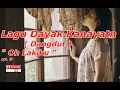 Lagu lagu dayak kalimantan (dangdut)/kalbar/dayak kanayatn \