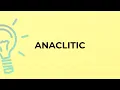 What is the meaning of the word ANACLITIC