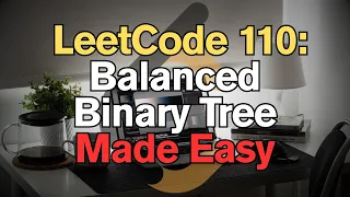 LeetCode 110 Balanced Binary Tree Made Easy for Complete Beginners - Python Tutorial