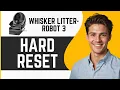 How to Hard Reset Whisker Litter Robot 3 How to Reset a Litter Robot