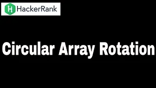 Hackerrank Circular Array Rotation