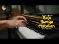 Download Lagu Gala Bunga Matahari - Sal Priadi (Peaceful Piano)