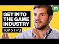 How to Get Into the Games Industry - A Recruiter s Top 5 Tips