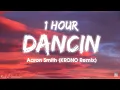 Download Lagu [1HOUR] Aaron Smith - Dancin (KRONO Remix) - Lyrics