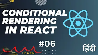 Learn Conditional Rendering in React JS in Hindi React Tutorial for Beginners