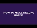 How to make nezuko horn