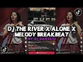 Download Lagu DJ THE RIVER X ALONE X MELODY BREAKBEAT STYLE VIRAL TIKTOK BY DJ DANVATA