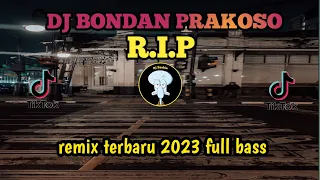 Download DJ BONDAN PRAKOSO-R.Ì.P [[ remix terbbaru 2023 full bass MP3