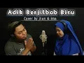 Download Lagu MANTUL!! Cover Duet Keren Oi Adik Berjilbab Biru - JIUN feat IMA  (Cover)