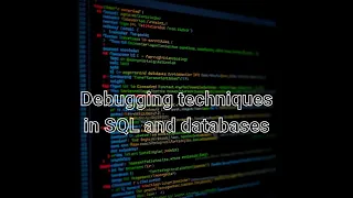 Debugging techniques in SQL and databases