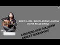Download Lagu FELIX COVER - BERITA KEPADA KAWAN(EBIET G ADE)LIRIK