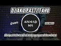 Download Lagu DJ AKU PASTI TAHU ISI DIHATIMU • AKU PASTI TAHU - REMIX TERBARU FULL BASS TIKTOK 2024