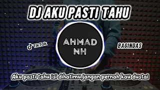dj aku pasti tahu isi dihatimu aku pasti tahu remix terbaru full bass tiktok 2024