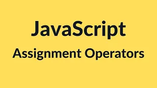 Assignment Operators in JavaScript JavaScript Tutorial