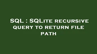 SQL SQLite recursive query to return file path