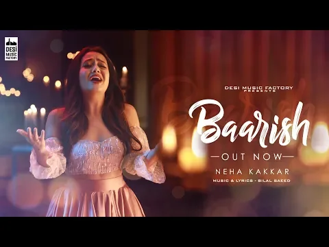 Download MP3 Baarish ( Full Video ) Neha Kakkar  | Bilal Saeed  | Desi Music Factory