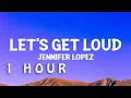 Download Lagu [1 HOUR 🕐 ] Jennifer Lopez - Let's Get Loud (Lyrics)