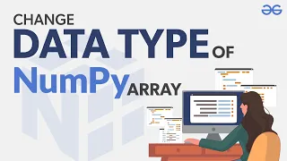 How to Change the Data Type of NumPy Array GeeksforGeeks