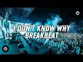 Download Lagu Dj I Don't Know Why Breakbeat