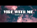 Lagu Matthaios - Vibe With Me (Lyrics) ft. Lorezo