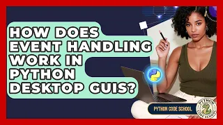 How Does Event Handling Work In Python Desktop GUIs - Python Code School