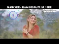 Download Lagu KAROKE - KAM NINA PUSUHKU - DESY ANGGREINI BANGUN