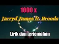 1000X -Jarry James ft. Broods | Lirik dan terjemahan