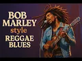 Lagu Bob Marley Style | Reggae Blues