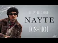 NAYTE  -  DIS-MOI  | Nouvelle École : Saison 5 (Paroles, Lyrics)