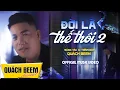 Lagu ĐỜI LÀ THẾ THÔI 2 - QUÁCH BEEM | MUSIC VIDEO | NHẠC TÌNH ANH EM NGHE THẤM TỪNG CÂU