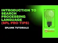Introduction To Search Processing Language SPL Pro Tips