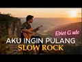 Aku Ingin Pulang Slow Rock Version – Ebiet G  Ade Cover  Suara yang Menyentuh Hati