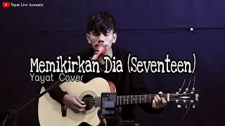 Download memikirkan dia - seventeen cover live akustik by yayat MP3