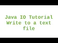 Java IO Tutorial - Write to a text file