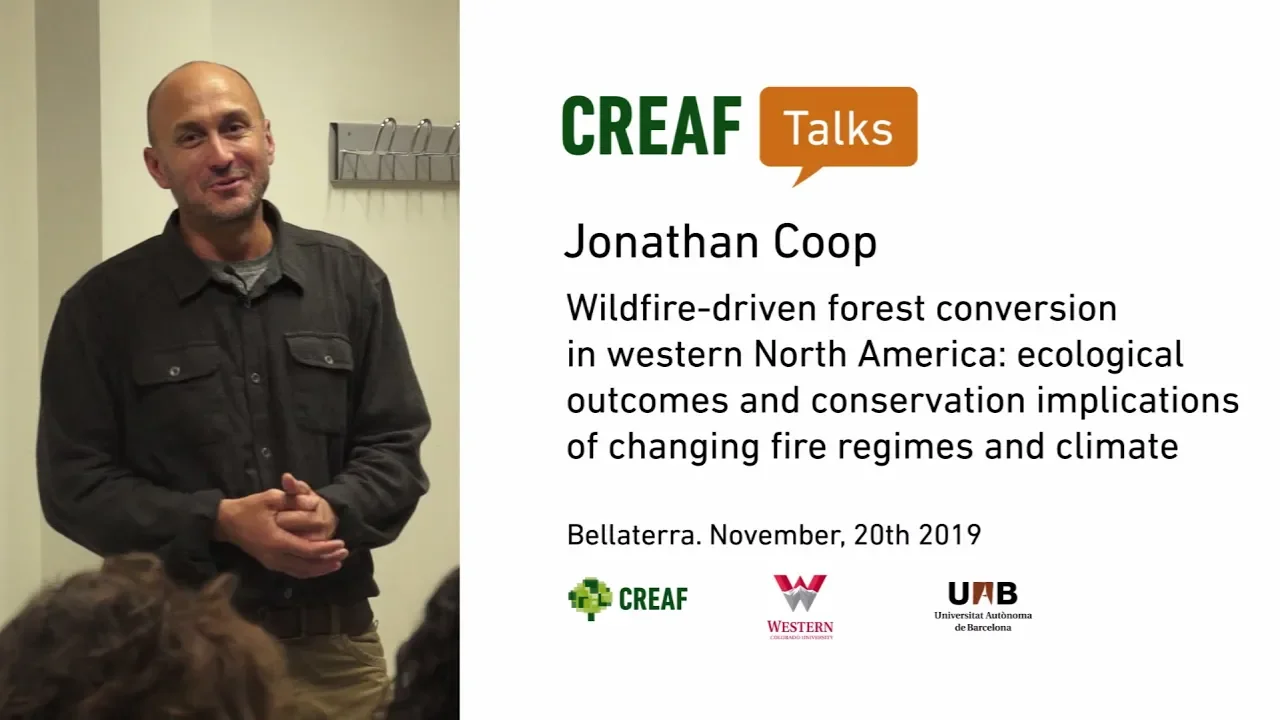 CREAF Talks. Jonathan Coop: Wildfire-driven forest conversion in western North America