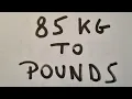 85 kg to pounds