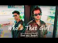 Who's That Girl - Ikka X Guru Randhawa - Slow and Reverb - Trending Song - Lyrics - Lofi