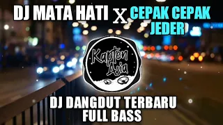 dj mata hati x cepak cepak jeder dj dangdut terbaru 2021 full bass