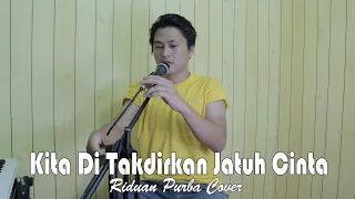 Download Kita di Takdirkan Jatuh Cinta - Spring | Riduan Purba ( Cover ) MP3