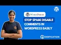 Stop Spam Disable Comments in WordPress Easily