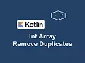 int array remove duplicates in kotlin