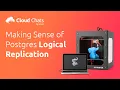 Making Sense of PostgreSQL Logical Replication