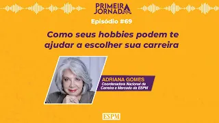 Como seus hobbies podem te ajudar a escolher sua carreira - Primeira Jornada #69