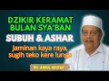 Lagu Ngaji KH.ABDUL GHOFUR ~ Dzikir keramat subu \u0026 ashar di bulan SYA'BAN, jaminan  sugih teko kere lungo
