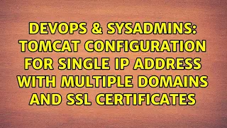 Tomcat configuration for single IP address with multiple domains and SSL Certificates